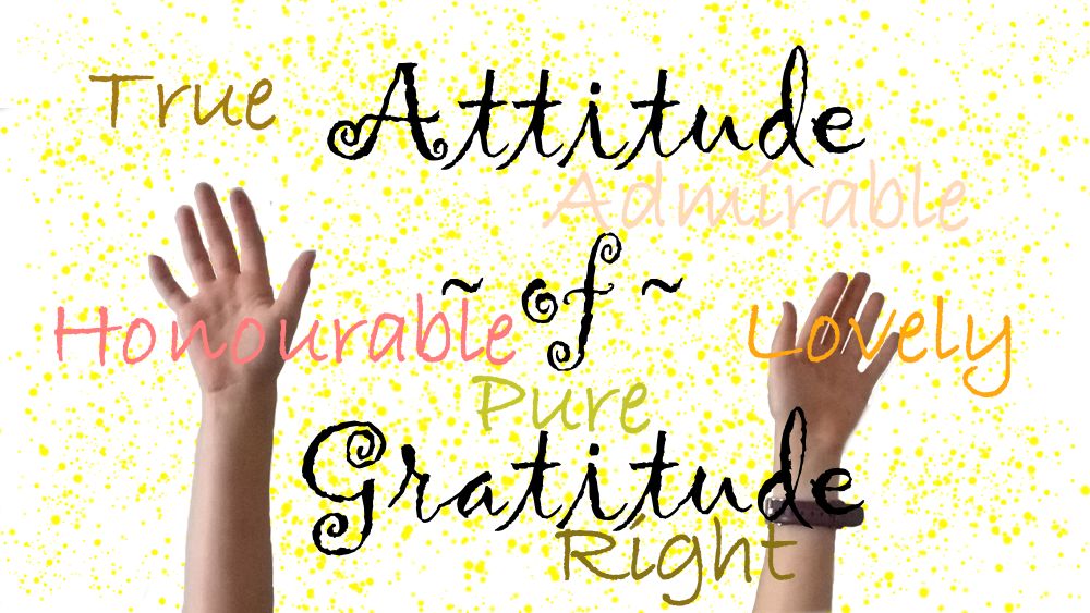 How to have an attitude of gratitude