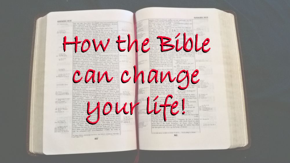 How the Bible can change your life!
