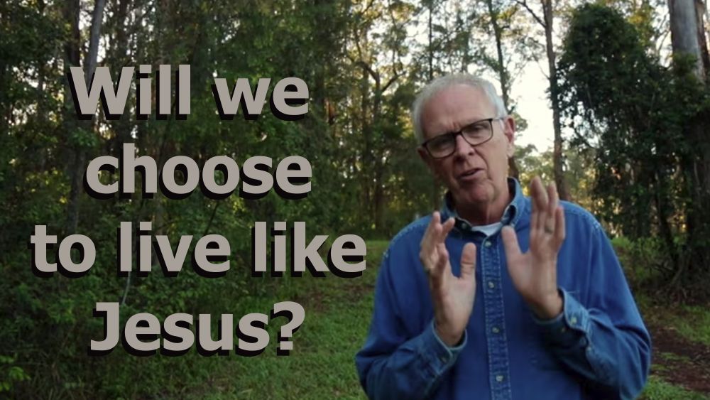 Will we choose to live like Jesus?
